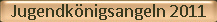 Jugendknigsangeln 2011