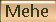 Mehe