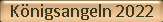 Knigsangeln 2022