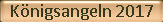 Knigsangeln 2017